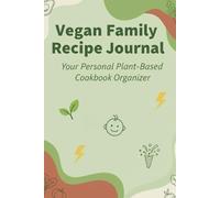 Vegan Family Recipe Journal: Your Personal Plant-Based Cookbook Organizer