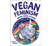 Vegan Feminism : History, Theory, Activism