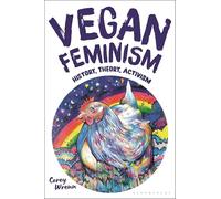 Vegan Feminism: History, Theory, Activism
