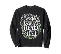 Vegan Food I've Got An Herb Organic Vegetable Veganism Sweatshirt