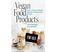 Vegan Food Products: Sources, Production Methods, Challenges and Improvement Strategies