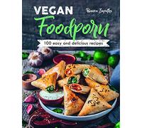 Vegan Foodporn: 100 Easy and Delicious Recipes