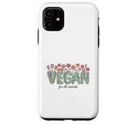 Vegan for All Animals, Animal Rights Advocate, Cute Flowers Case for iPhone 11