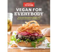 Vegan for Everybody: Foolproof Plant-Based Recipes for Breakfast, Lunch, Dinner, and in-Between
