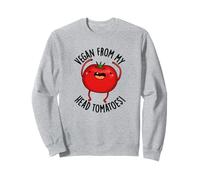 Vegan From My Head Tomatoes Funny Tomato Pun Sweatshirt