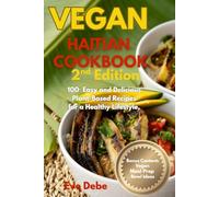 Vegan Haitian Cookbook, 2nd Edition Revised & Expanded: 100⁺ Easy and Delicious Plant-Based Recipes for a Healthy Lifestyle