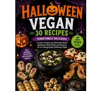 Vegan Halloween Cookbook: 30 Spooky & Delicious Recipes: Easy and Creative Plant-Based Halloween Recipes for Parties and Family | Spooky Appetizers, ... Side Dishes for the Ultimate Halloween Menu