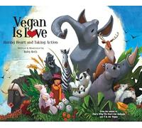 Vegan Is Love: Having Heart and Taking Action