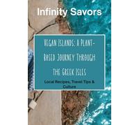Vegan Islands: A Plant-Based Journey Through the Greek Isles: Local Recipes, Travel Tips & Culture from Santorini, Crete, Naxos, Paros, Mykonos / vegan holiday in greece / Vegan Recipes