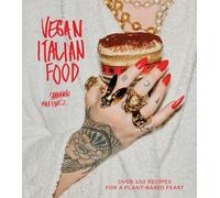 Vegan Italian Food Over 100 Recipes for a Plant-based Feast the New