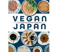 Vegan Japan: 70 Comforting Plant-Based Recipes
