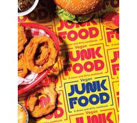 Vegan Junk Food: A down & dirty cookbook.: A down and dirty cookbook
