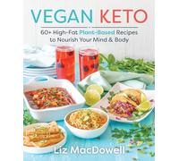 Vegan Keto: 60+ High-Fat Plant-Based Recipes to Nourish Your Mind & Body