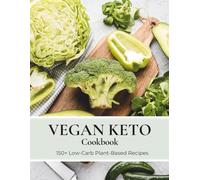 Vegan Keto Cookbook: 150+ Low-Carb Plant-Based Recipes