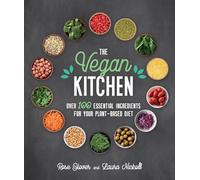 Vegan Kitchen: Over 100 essential ingredients for your plant-based diet