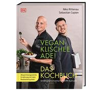 Vegan-Klischee ade! Das Kochbuch: Ernährungswissenschaft trifft Kulinarik. Abwechslungsreiche Ernährung mit dem Baukastensystem
