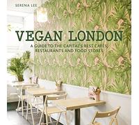 Vegan London: A guide to the capital's best cafes, restaurants and food stores (London Guides)