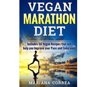 VEGAN MARATHON Diet: Includes 50 Vegan Recipes that will help you Improve your Pace and Endurance