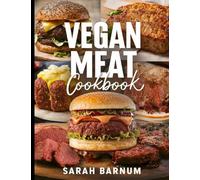 Vegan Meat Cookbook: Delicious Homemade Plant-Based Meat Substitute Recipes and Dishes