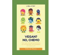 Vegan? No, chemo: Tears, smiles and some practical advice for surviving cancer with nonchalance (or, at least, try to)