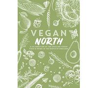 Vegan North: A celebration of the amazing vegan food & drink in the north of England (Spill The Beans 1)
