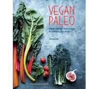 Vegan Paleo: Protein-rich plant-based recipes for well-being and vitality