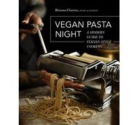 Vegan Pasta Night: A Modern Guide to Italian-Style Cooking