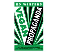 Vegan propaganda: Révélation des mensonges de l'industrie et des lobbys de la viande