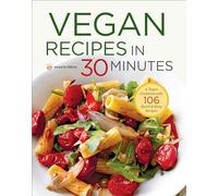 Vegan Recipes in 30 Minutes: A Vegan Cookbook with 106 Quick & Easy Recipes