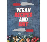 Vegan Recipes & shit: Personalized Recipe Book | Blank Recipe Organizer For Recipes | Create Your Own Cookbook
