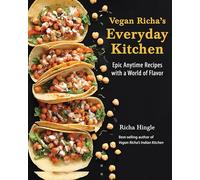 Vegan Richa's Everyday Kitchen: Epic Anytime Recipes with a World of Flavor - Simon & Schuster