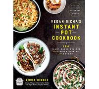 Vegan Richa's Instant Pot™ Cookbook : 150 Plant-based Recipes from Indian Cuisine and Beyond