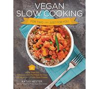 Vegan Slow Cooking for Two or Just for You: More than 100 Delicious One-Pot Meals for Your 1.5-Quart/Litre Slow Cooker