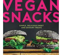 Vegan Snacks : Simple, Delicious Sweet and Savoury Treats