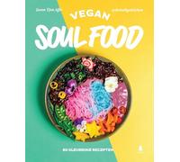 Vegan soul food: 60 kleurrijke recepten
