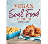 Vegan Soul Food Cookbook: Plant-Based, No-Fuss Southern Favorites