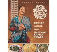 Vegan Soul Foodie Recipe Guide: Traditional Meals (Vegan Soul Foodie Recipe Guides)