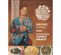 Vegan Soul Foodie Recipe Guide: Traditional Meals (Vegan Soul Foodie Recipe Guides)