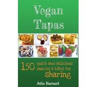 Vegan Tapas : 150 Quick and Delicious Snacks and Bites for Sharing