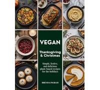 Vegan Thanksgiving & Christmas Cookbook for Two: Simple, Festive, and Delicious Plant-Based Recipes for the Holidays