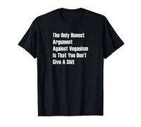 Vegan, Veganism Slogan Honest Argument, Don't Give A Shit T-Shirt