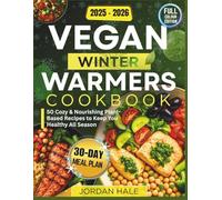 Vegan Winter Warmers 2025-2026: Cozy Plant-based Comfort Food for Cold Nights, Busy Days & Healthy living