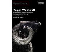 Vegan Witchcraft : Contemporary Magical Practice and Multispecies Social Change.
