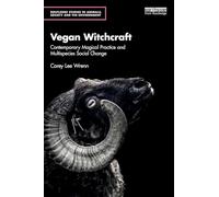 Vegan Witchcraft – Contemporary Magical Practice and Multispecies Social Change