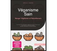 Véganisme Sain: Manger Végétarien et Naturellement (Manger sainement)