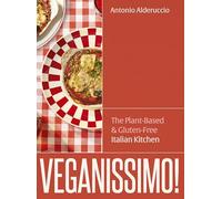 Veganissimo! : The Plant-Based and Gluten-Free Italian Kitchen