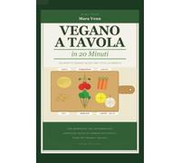 Vegano a Tavola in 20 Minuti