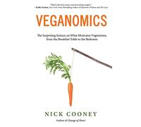 Veganomics: The Surprising Science on What Motivates Vegetarians, from the Breakfast Table to the Bedroom