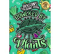 Vegans Coloring Book: Powered By Plants: A Fun colouring Gift Book For Vegan People For Relaxation With Humorous Veganism Sayings, Stress Relieving Geometric Patterns (Vegans Snarky Gag Gift Book)