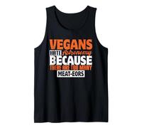 Vegans Hate Astronomy Because There are Too Many Meat-EORS Tank Top